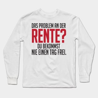 Rente und nie einen tag frei (black) Long Sleeve T-Shirt